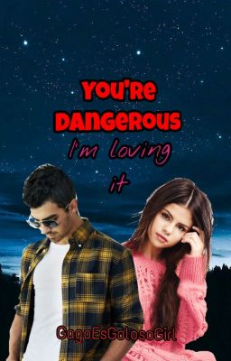 You're dangerous, I'm loving it