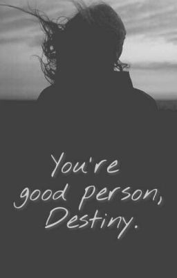 You're good person, Destiny.  S.M