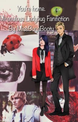 You're home. [Miraculous Ladybug Fanfiction] (Completed)