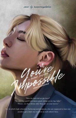 You're Impossible | Taekook