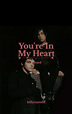 you're in my heart ･ frerard