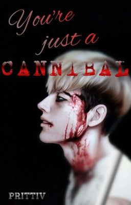 You're just a Cannibal-Killing Stalking /hun/