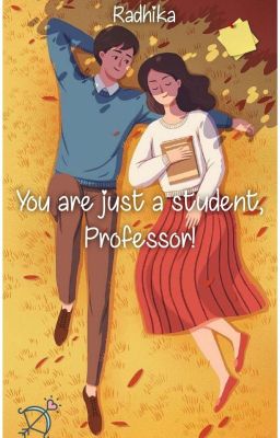 |You're Just a Student, Professor!|