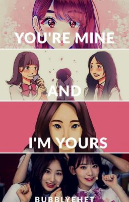 You're mine and I'm yours (Chaekura) 