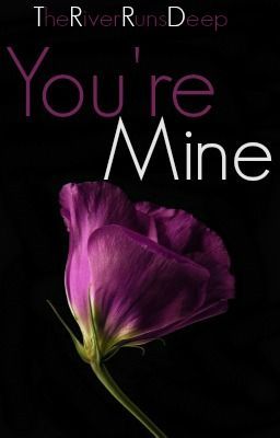 You're Mine {Completed}