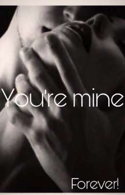 You're mine, Forever!