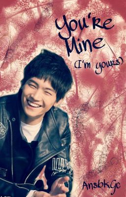 You're mine(I'm yours) (Got7 JB)