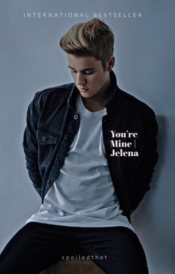 YOU'RE MINE | JELENA