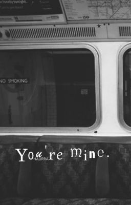 YOU'RE MINE. l.s