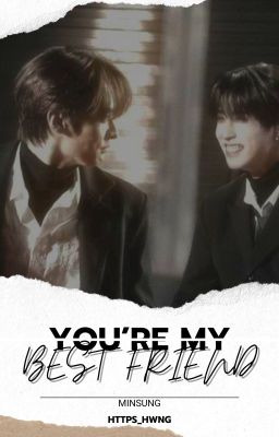 you're my best friend : minsung ✓