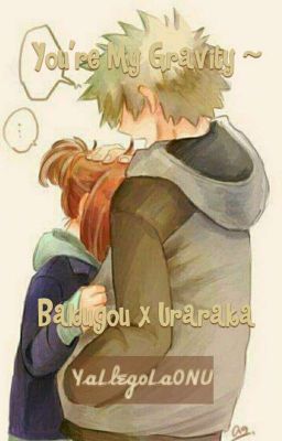 You're My Gravity ~Bakugou x Uraraka