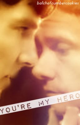 You're My Hero - A Johnlock FanFiction