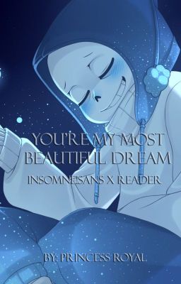 You're my most beautiful dream (One-Shot) [Insomne!Sans x Reader]