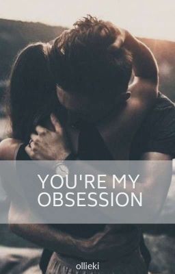 You're my obsession