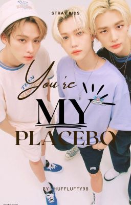 You're My Placebo | Stray Kids [✓]