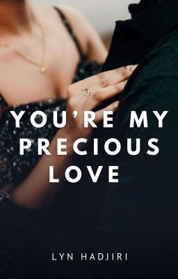 You're My Precious Love (COMPLETED)