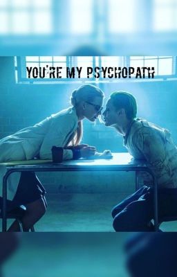 You're my psychopath.  