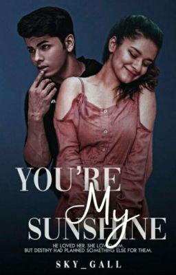 ➳You're My Sunshine ✦COMPLETED✦ #Wattys2019