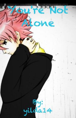 You're not alone (nalu fanfic)