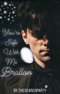 You're Safe With Me ＊Brallon＊