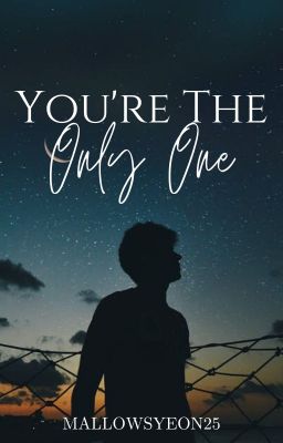 You're The Only One ✔️
