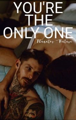 You're The Only One (BxB) [18+] ((HIATUS))