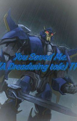 You saved me. (A Dreadwing Tale) TFP