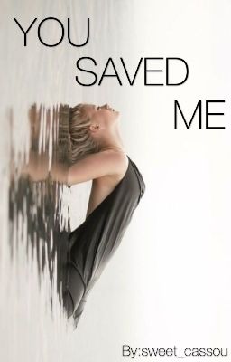 You saved me [Terminé]