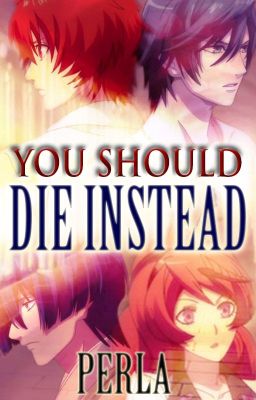 You Should Die Instead