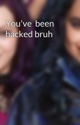 You've  been hacked bruh