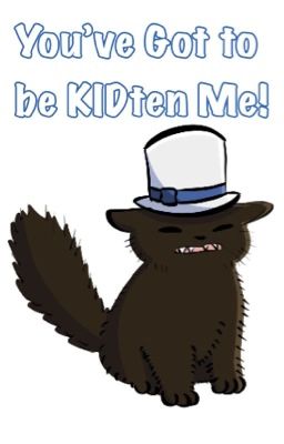 You've Got to be KIDten Me