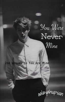 You Were Never Mine (2nd Sequel to 'You Are Mine')