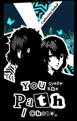 You Were The Path I Chose | A Goro Akechi Romance