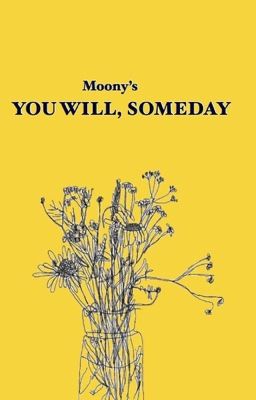 You Will, Someday (Remus Lupin x Reader)