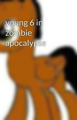 young 6 in zombie apocalypse 