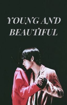 ~ Young and Beautiful ~ (Completed) ✅