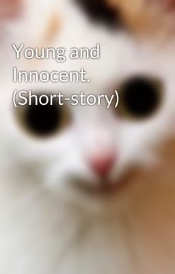 Young and Innocent. (Short-story)