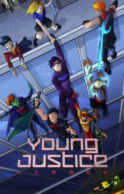 Young Justice - Legacy (A Season 3 FanFiction)