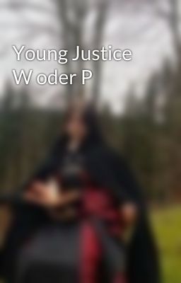 Young Justice W oder P 