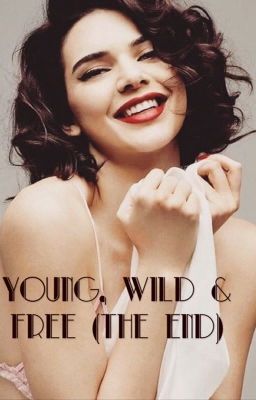 Young, Wild & Free (Tome 5) : une dernière chance.