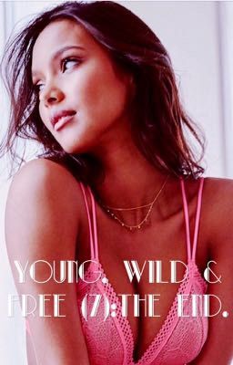 Young, Wild & Free (Tome 7) : The End