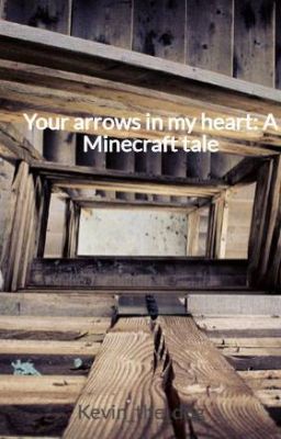 Your arrows in my heart: A Minecraft tale