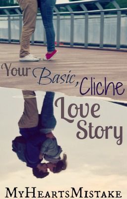 Your Basic, Cliché Love Story (Completed)