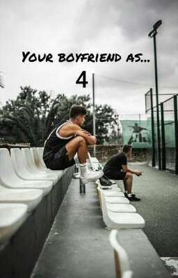 Your boyfriend as... 4 