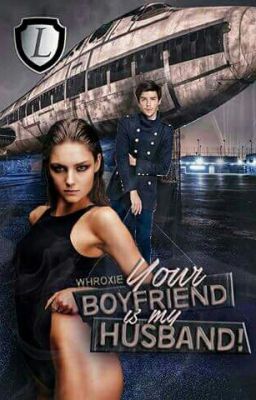 Your Boyfriend is My Husband (LEGACY#2) #Wattys2016