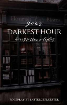 your darkest hour | harry potter roleplay 