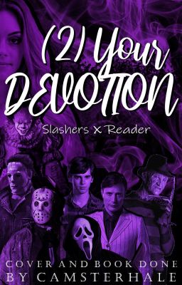 Your Devotion - Slashers x Reader [Book Two]