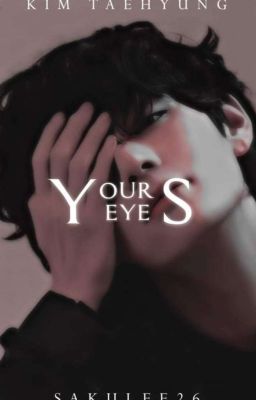 Your Eyes | KTH | 18+ | ✔