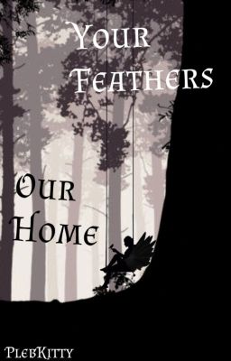 Your Feathers, Our Home