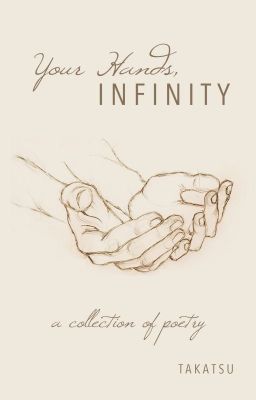 Your Hands, Infinity: A Collection of Poetry